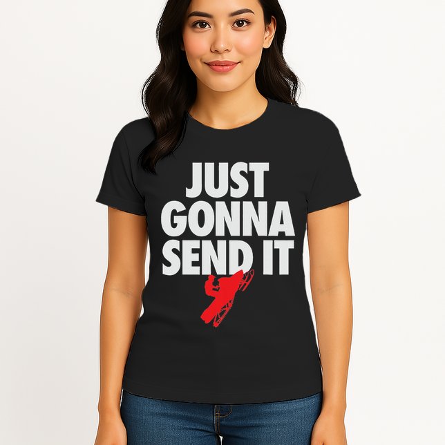 Just Gonna Send It Snowmobile Womens T-Shirt