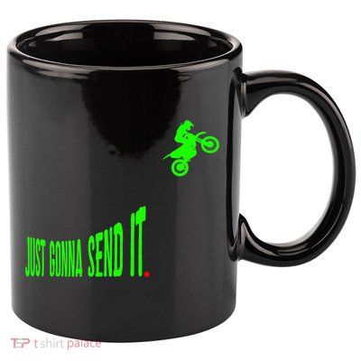 Just Gonna Send It Funny Motocross Dirt Bike Meme Biker Gift 11oz C Handle Ceramic Mug