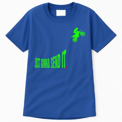Just Gonna Send It Funny Motocross Dirt Bike Meme Biker Gift Tall T-Shirt