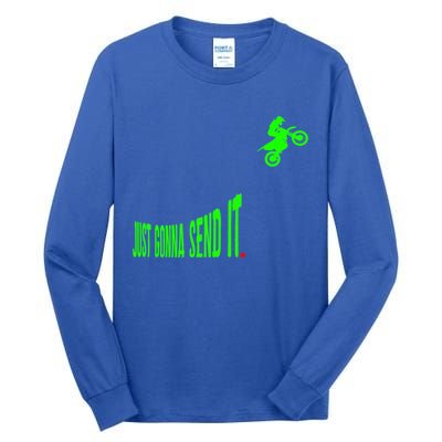 Just Gonna Send It Funny Motocross Dirt Bike Meme Biker Gift Tall Long Sleeve T-Shirt