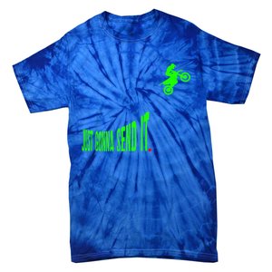 Just Gonna Send It Funny Motocross Dirt Bike Meme Biker Gift Tie-Dye T-Shirt