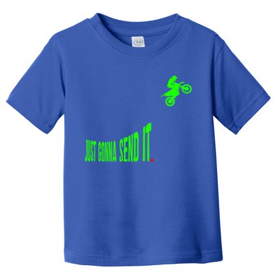 Just Gonna Send It Funny Motocross Dirt Bike Meme Biker Gift Toddler T-Shirt