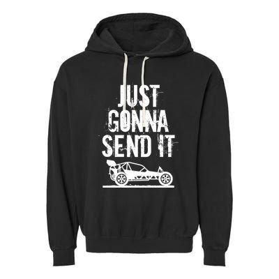 Just Gonna Send It Rc Car Racing Just Send It Quote Rc Meme Funny Gift Garment-Dyed Fleece Hoodie