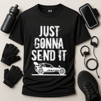 Just Gonna Send It Rc Car Racing Just Send It Quote Rc Meme Funny Gift Performance Shirt