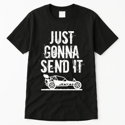 Just Gonna Send It Rc Car Racing Just Send It Quote Rc Meme Funny Gift Tall T-Shirt