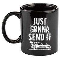 Just Gonna Send It Rc Car Racing Just Send It Quote Rc Meme Funny Gift 11oz C Handle Ceramic Mug