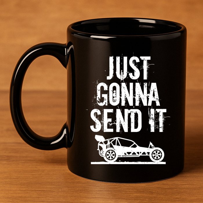 Just Gonna Send It Rc Car Racing Just Send It Quote Rc Meme Funny Gift 11oz C Handle Ceramic Mug