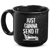 Just Gonna Send It Rc Car Racing Just Send It Quote Rc Meme Funny Gift 15oz Campfire Ceramic Mug