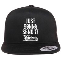 Just Gonna Send It Rc Car Racing Just Send It Quote Rc Meme Funny Gift Flat Bill Trucker Hat