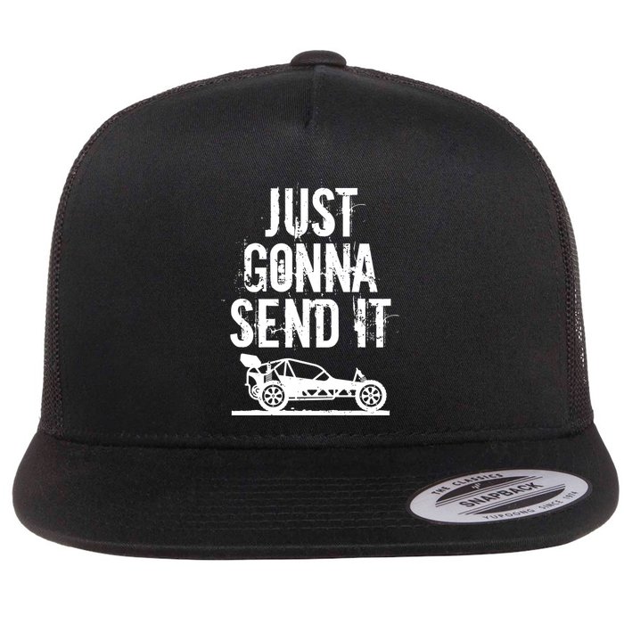 Just Gonna Send It Rc Car Racing Just Send It Quote Rc Meme Funny Gift Flat Bill Trucker Hat