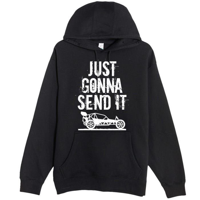 Just Gonna Send It Rc Car Racing Just Send It Quote Rc Meme Funny Gift Premium Pullover Hoodie