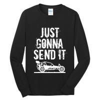 Just Gonna Send It Rc Car Racing Just Send It Quote Rc Meme Funny Gift Tall Long Sleeve T-Shirt