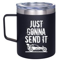 Just Gonna Send It Rc Car Racing Just Send It Quote Rc Meme Funny Gift 12oz Stainless Steel Coffee Mug