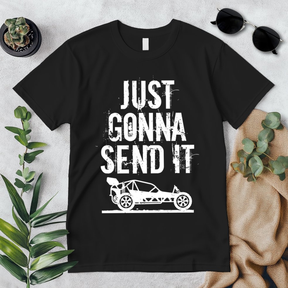 Just Gonna Send It Rc Car Racing Just Send It Quote Rc Meme Funny Gift Premium T-Shirt