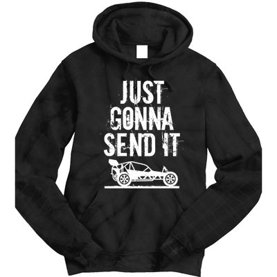 Just Gonna Send It Rc Car Racing Just Send It Quote Rc Meme Funny Gift Tie Dye Hoodie