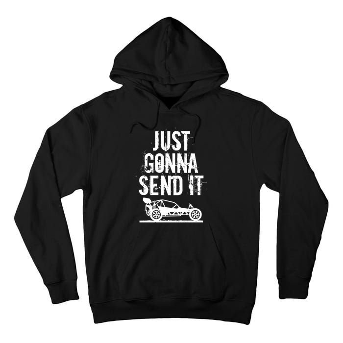 Just Gonna Send It Rc Car Racing Just Send It Quote Rc Meme Funny Gift Tall Hoodie