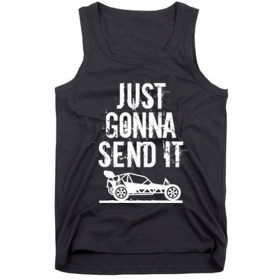 Just Gonna Send It Rc Car Racing Just Send It Quote Rc Meme Funny Gift Tank Top