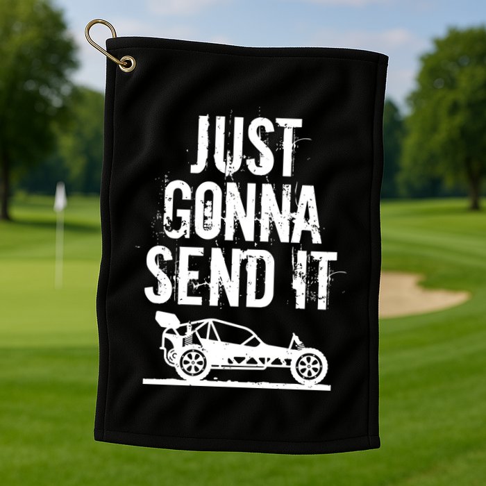 Just Gonna Send It Rc Car Racing Just Send It Quote Rc Meme Funny Gift Golf Towel