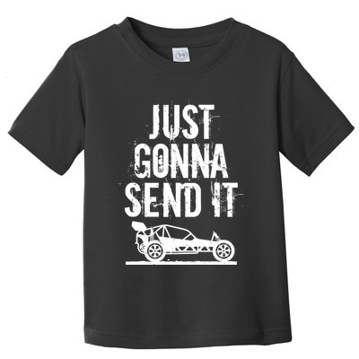 Just Gonna Send It Rc Car Racing Just Send It Quote Rc Meme Funny Gift Toddler T-Shirt
