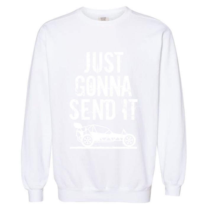Just Gonna Send It Rc Car Racing Just Send It Quote Rc Meme Funny Gift Garment-Dyed Sweatshirt