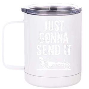 Just Gonna Send It Rc Car Racing Just Send It Quote Rc Meme Funny Gift 12 oz Stainless Steel Tumbler Cup