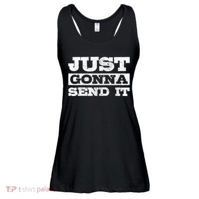 Just Gonna Send It Motocross Mountain Bike Ski Snowboard Bmx Gift Ladies Essential Flowy Tank