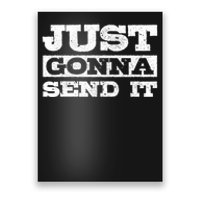 Just Gonna Send It Motocross Mountain Bike Ski Snowboard Bmx Gift Poster