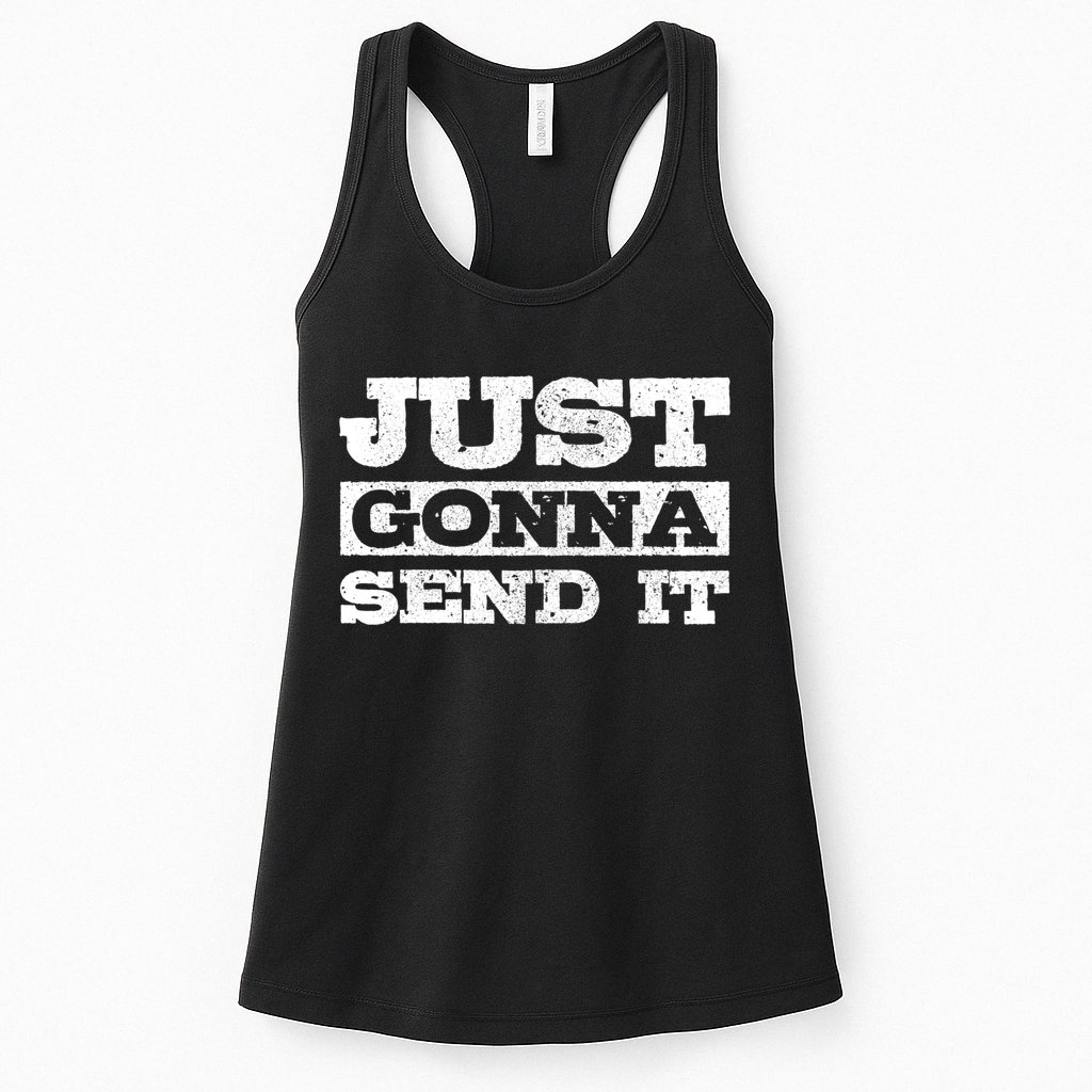Just Gonna Send It Motocross Mountain Bike Ski Snowboard Bmx Gift Womens Tank Top