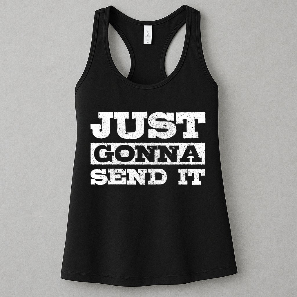 Just Gonna Send It Motocross Mountain Bike Ski Snowboard Bmx Gift Womens Tank Top