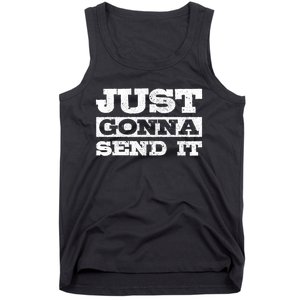 Just Gonna Send It Motocross Mountain Bike Ski Snowboard Bmx Gift Tank Top