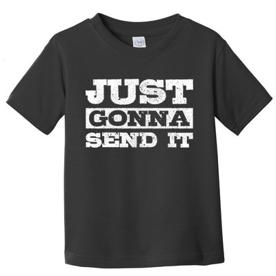 Just Gonna Send It Motocross Mountain Bike Ski Snowboard Bmx Gift Toddler T-Shirt