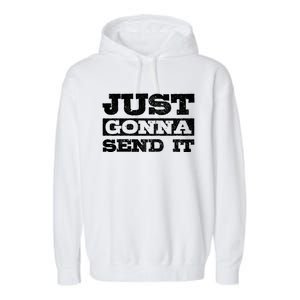 Just Gonna Send It Motocross Mountain Bike Ski Snowboard Bmx Gift Garment-Dyed Fleece Hoodie