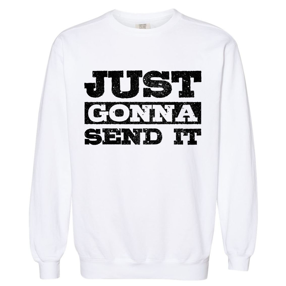 Just Gonna Send It Motocross Mountain Bike Ski Snowboard Bmx Gift Garment-Dyed Sweatshirt