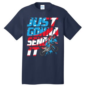 Just Gonna Send It Dirt Bike Mx Biker Rider Motocross Tall T-Shirt