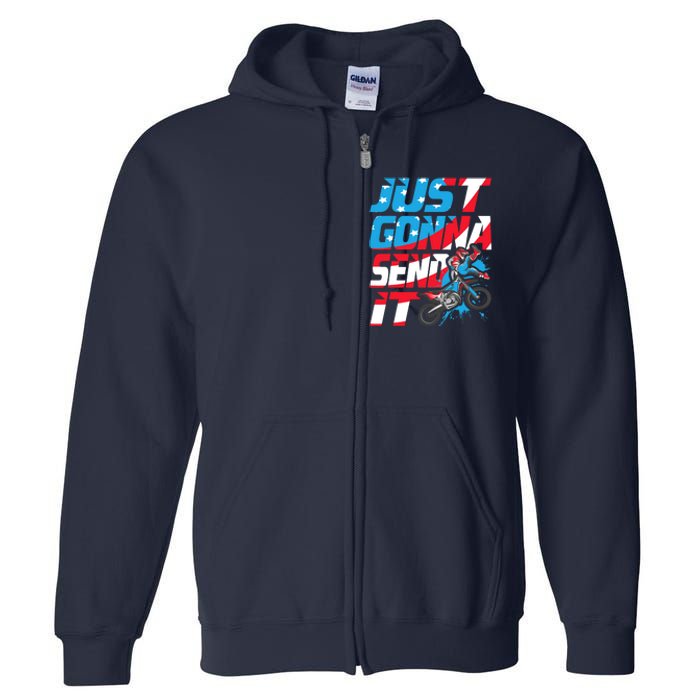 Just Gonna Send It Dirt Bike Mx Biker Rider Motocross Full Zip Hoodie