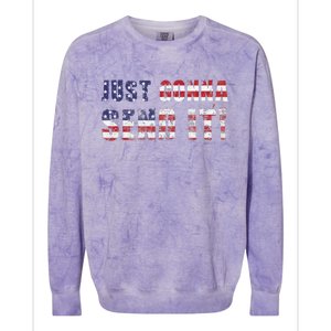 Just Gonna Send It Funny Patriotic Saying Distressed Colorblast Crewneck Sweatshirt