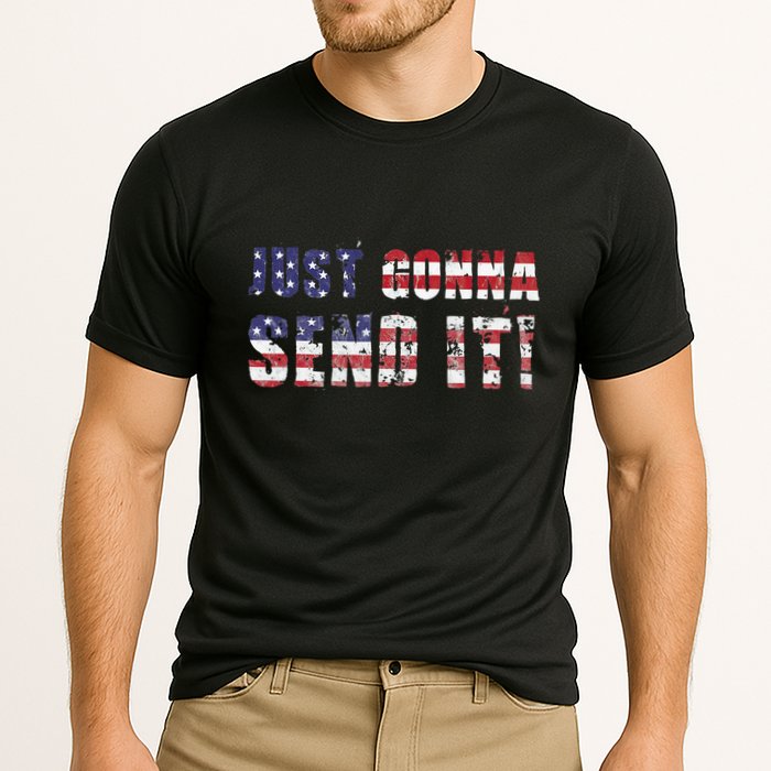 Just Gonna Send It Funny Patriotic Saying Distressed Cooling Performance Crew T-Shirt