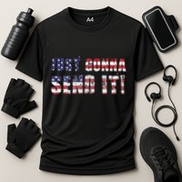 Just Gonna Send It Funny Patriotic Saying Distressed Cooling Performance Crew T-Shirt