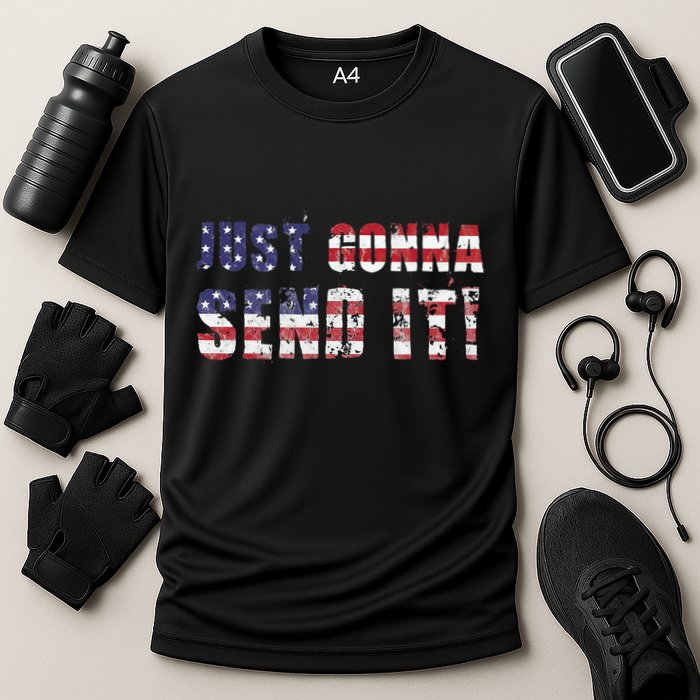 Just Gonna Send It Funny Patriotic Saying Distressed Cooling Performance Crew T-Shirt