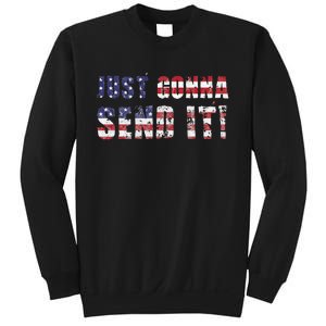 Just Gonna Send It Funny Patriotic Saying Distressed Sweatshirt