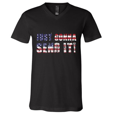 Just Gonna Send It Funny Patriotic Saying Distressed V-Neck T-Shirt