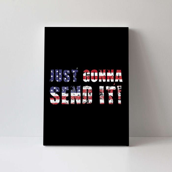 Just Gonna Send It Funny Patriotic Saying Distressed Canvas