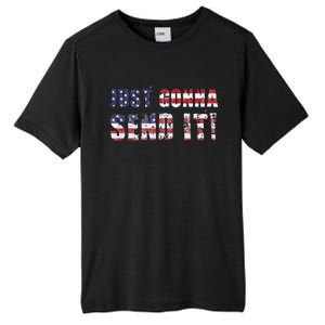 Just Gonna Send It Funny Patriotic Saying Distressed Tall Fusion ChromaSoft Performance T-Shirt