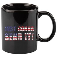 Just Gonna Send It Funny Patriotic Saying Distressed 11oz C Handle Ceramic Mug