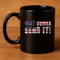 Just Gonna Send It Funny Patriotic Saying Distressed 11oz C Handle Ceramic Mug