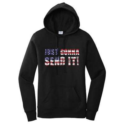Just Gonna Send It Funny Patriotic Saying Distressed Women's Pullover Hoodie