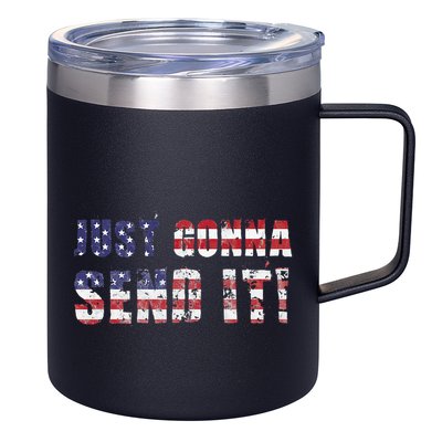 Just Gonna Send It Funny Patriotic Saying Distressed 12oz Stainless Steel Coffee Mug