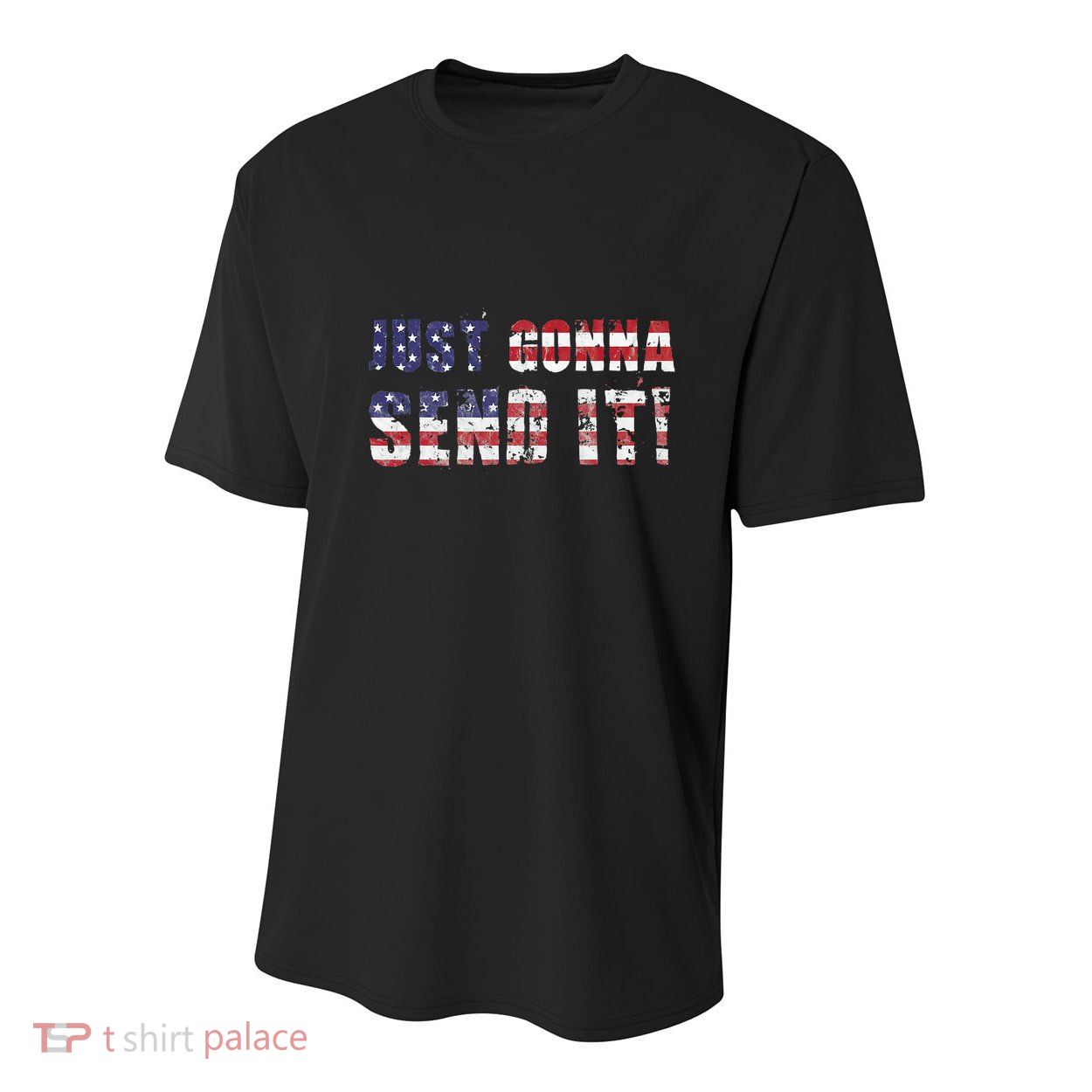 Just Gonna Send It Funny Patriotic Saying Distressed Youth Performance Sprint T-Shirt