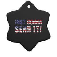 Just Gonna Send It Funny Patriotic Saying Distressed Ceramic Star Ornament