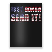 Just Gonna Send It Funny Patriotic Saying Distressed Poster